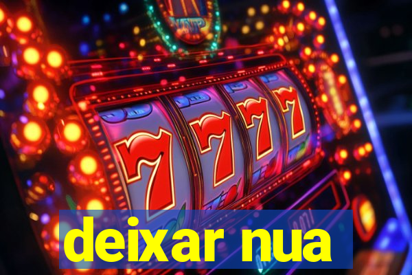 deixar nua